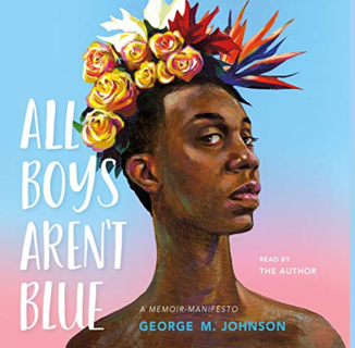 Why Are Conservatives Attacking George M. Johnson’s “All Boys Aren’t Blue”?