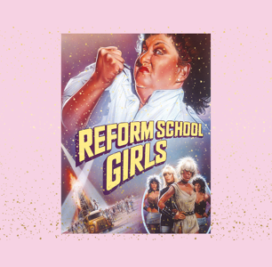 <i>Reform School Girls</i> is a Campy, Hilarious Queer Masterpiece