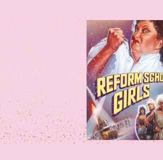 <i>Reform School Girls</i> is a Campy, Hilarious Queer Masterpiece