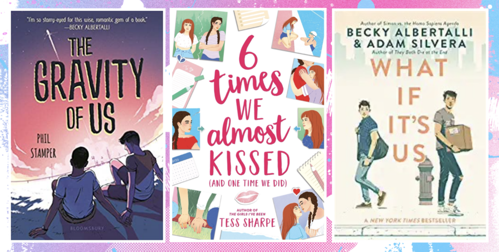 Book covers of The Gravity of Us, 6 Times We Almost Kissed (And One Time We Did) and What If It’s Us 