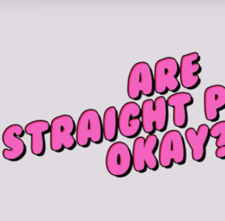 INTO Asks: Are Straight People Okay?